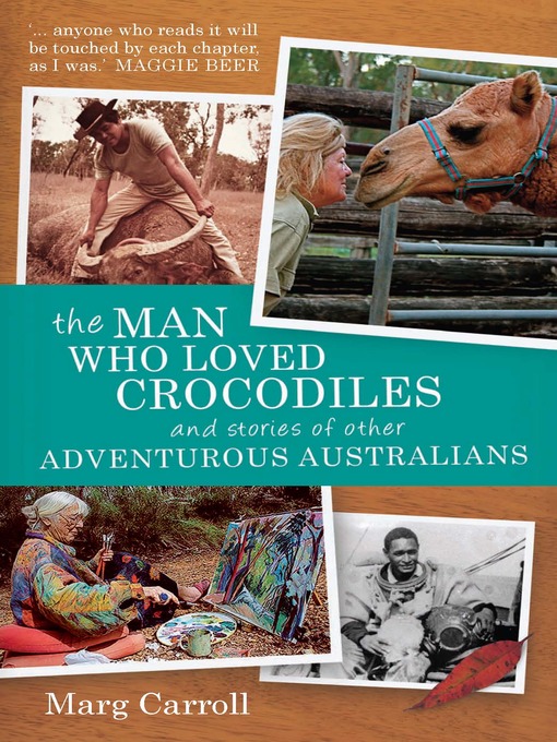 Title details for The Man Who Loved Crocodiles and Stories of Other Adventurous Australians by Marg Carroll - Available